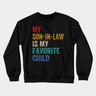 My Son In Law Is My Favorite Child Funny Family Humour Retro Crewneck Sweatshirt